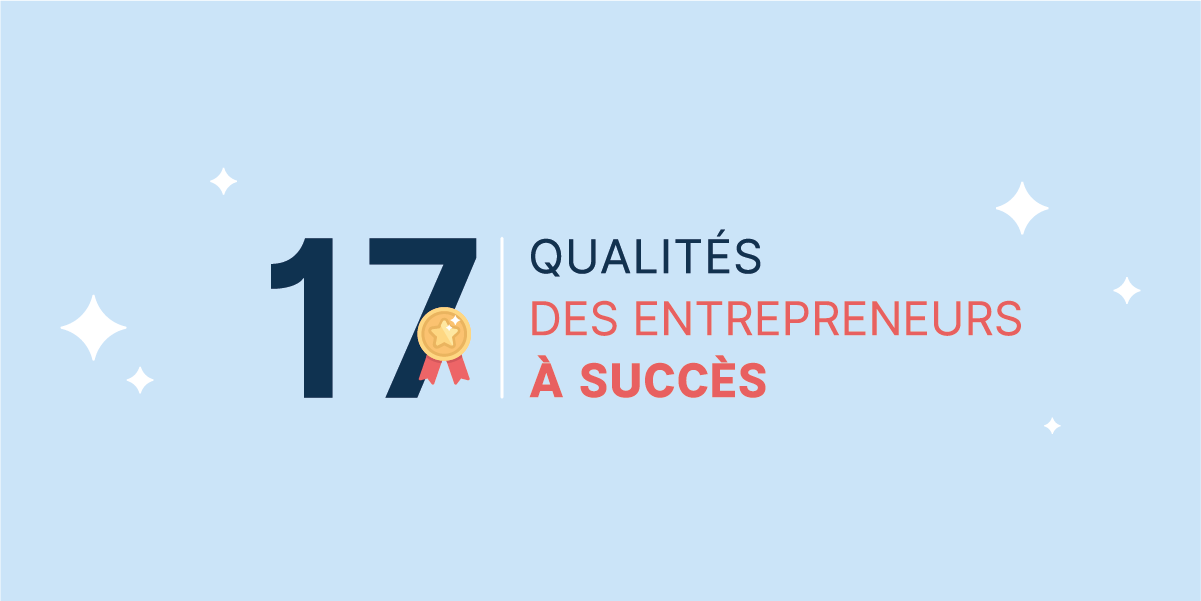 Les 17 qualités entrepreneur essentielles